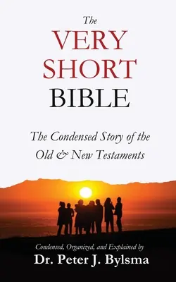 La Biblia muy breve: La historia condensada del Antiguo y el Nuevo Testamento - The Very Short Bible: The Condensed Story of the Old & New Testaments