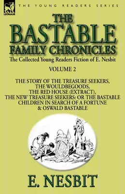 The Collected Young Readers Fiction of E. Nesbit-Volume 2: The Bastable Family Chronicles-The Story of the Treasure Seekers, The Wouldbegoods, The Red