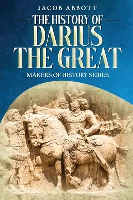 La historia de Darío el Grande: Serie Hacedores de la Historia - The History of Darius the Great: Makers of History Series