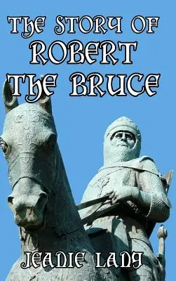 La historia de Roberto el Bruce - The Story of Robert the Bruce