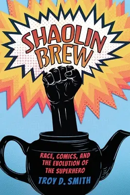 Shaolin Brew: Raza, cómic y evolución del superhéroe - Shaolin Brew: Race, Comics, and the Evolution of the Superhero