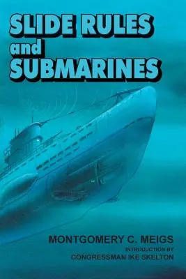 Reglas de cálculo y submarinos: Los científicos estadounidenses y la guerra submarina en la Segunda Guerra Mundial - Slide Rules and Submarines: American Scientists and Subsurface Warfare in World War II