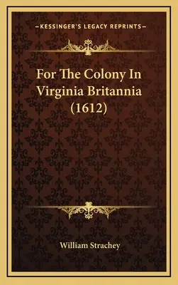 Para La Colonia En Virginia Britannia - For The Colony In Virginia Britannia