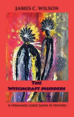 Los asesinatos de la brujería: Un misterio de Fernando López Santa Fe - The Witchcraft Murders: A Fernando Lopez Santa Fe Mystery