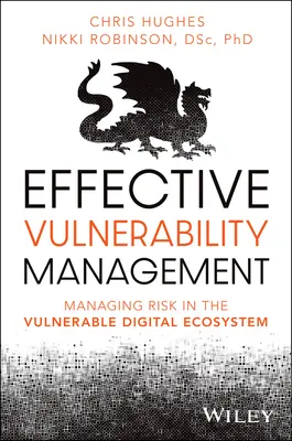 Gestión eficaz de la vulnerabilidad: Gestión del riesgo en el vulnerable ecosistema digital - Effective Vulnerability Management: Managing Risk in the Vulnerable Digital Ecosystem