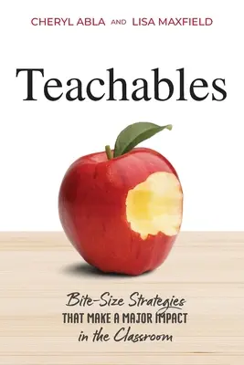 Enseñables: Estrategias en bocados que tienen un gran impacto en el aula - Teachables: Bite-Size Strategies That Make a Major Impact in the Classroom