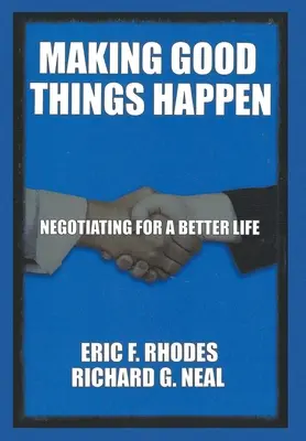 Hacer que ocurran cosas buenas: Negociar para vivir mejor - Making Good Things Happen: Negotiating for a better life