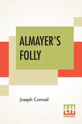 La locura de Almayer: Historia de un río oriental - Almayer's Folly: A Story Of An Eastern River