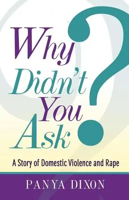 ¿Por qué no preguntaste? Una historia de violencia doméstica y violación - Why Didn't You Ask?: A Story of Domestic Violence and Rape