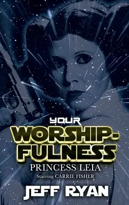 La Princesa Leia: Starring Carrie Fisher - Your Worshipfulness, Princess Leia: Starring Carrie Fisher