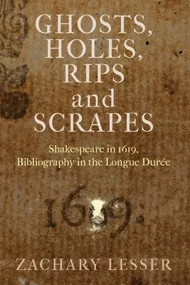 Fantasmas, agujeros, rasgaduras y arañazos: Shakespeare en 1619, Bibliografía en la Longue Dure - Ghosts, Holes, Rips and Scrapes: Shakespeare in 1619, Bibliography in the Longue Dure