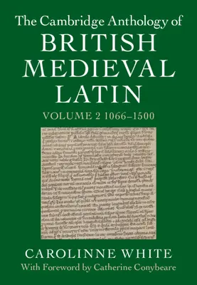 Antología Cambridge del latín medieval británico: Volumen 2, 1066-1500 - The Cambridge Anthology of British Medieval Latin: Volume 2, 1066-1500