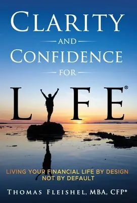 Claridad y confianza para toda la vida(R): Vivir su vida financiera por diseño, no por defecto - Clarity and Confidence for Life(R): Living Your Financial Life By Design, Not By Default