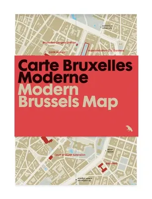 Mapa de la Bruselas Moderna / Carte Bruxelles Moderne: Guía de la arquitectura moderna de Bruselas, Bélgica - Modern Brussels Map / Carte Bruxelles Moderne: Guide to Modern Architecture in Brussels, Belgium