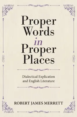 Palabras adecuadas en lugares adecuados: Explicación dialéctica y literatura inglesa - Proper Words in Proper Places: Dialectical Explication and English Literature