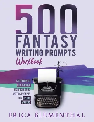 500 ejercicios de escritura de fantasía: Workbook - 500 Fantasy Writing Prompts: Workbook