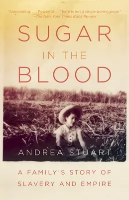 Azúcar en la sangre: La historia de la esclavitud y el imperio de una familia - Sugar in the Blood: A Family's Story of Slavery and Empire