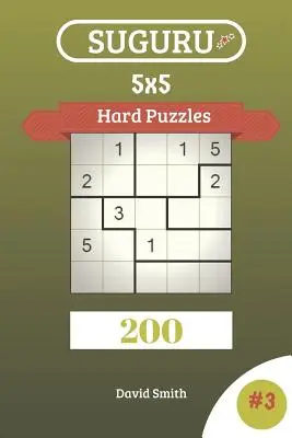 Suguru Puzzles - 200 Puzzles Difíciles 5x5 Vol.3 - Suguru Puzzles - 200 Hard Puzzles 5x5 Vol.3