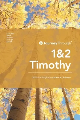 Viaje a través de 1 y 2 Timoteo: 50 ideas bíblicas por Robert M. Solomon - Journey Through 1 & 2 Timothy: 50 Biblical Insights By Robert M. Solomon