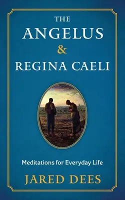 El Ángelus y el Regina Caeli: Meditaciones para la vida cotidiana - The Angelus & Regina Caeli: Meditations for Everyday Life