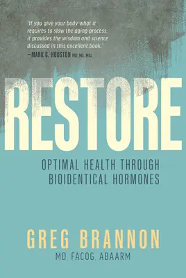 Restaurar: Salud óptima a través de las hormonas bioidénticas - Restore: Optimal Health Through Bioidentical Hormones