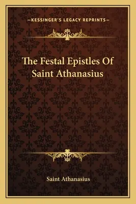 Las Epístolas Festivas de San Atanasio - The Festal Epistles Of Saint Athanasius