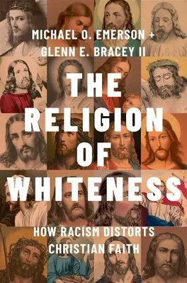 La religión de la blancura: Cómo el racismo distorsiona la fe cristiana - The Religion of Whiteness: How Racism Distorts Christian Faith