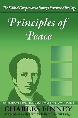 Principios de paz: Lecciones de Finney sobre Romanos: Volumen II - Principles of Peace: Finney's Lessons on Romans: Volume II