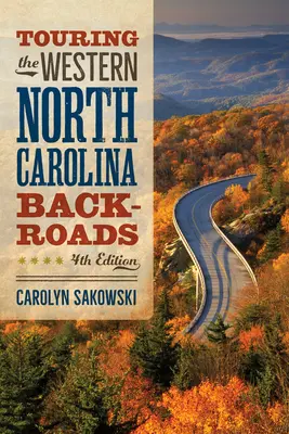 Touring the Western North Carolina Backroads: Cuarta edición - Touring the Western North Carolina Backroads: Fourth Edition