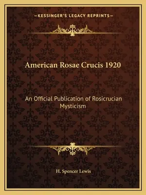 American Rosae Crucis 1920: Una Publicación Oficial del Misticismo Rosacruz - American Rosae Crucis 1920: An Official Publication of Rosicrucian Mysticism