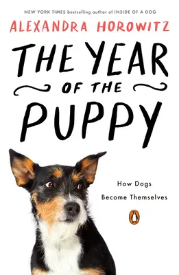 El año del cachorro: Cómo los perros llegan a ser ellos mismos - The Year of the Puppy: How Dogs Become Themselves