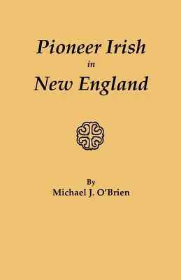 Irlandeses pioneros en Nueva Inglaterra - Pioneer Irish in New England