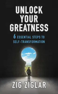 Desbloquea tu grandeza: 6 pasos esenciales para la autotransformación - Unlock Your Greatness: 6 Essential Steps to Self-Transformation