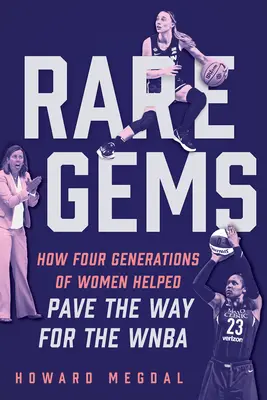 Gemas raras: Cómo cuatro generaciones de mujeres allanaron el camino a la WNBA - Rare Gems: How Four Generations of Women Paved the Way for the WNBA