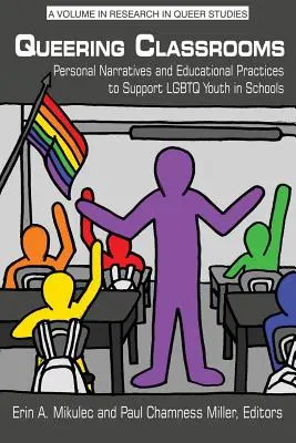 Queering Classrooms: Narrativas personales y prácticas educativas para apoyar a los jóvenes LGBTQ en las escuelas - Queering Classrooms: Personal Narratives and Educational Practices to Support LGBTQ Youth in Schools