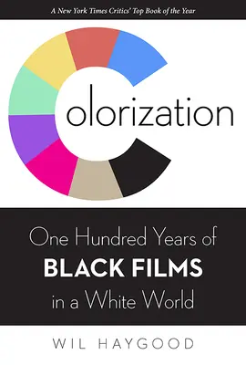 Colorización: Cien años de cine negro en un mundo blanco - Colorization: One Hundred Years of Black Films in a White World