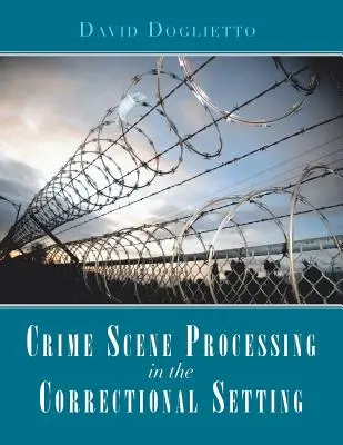 Tratamiento del lugar del delito en el medio penitenciario - Crime Scene Processing in the Correctional Setting