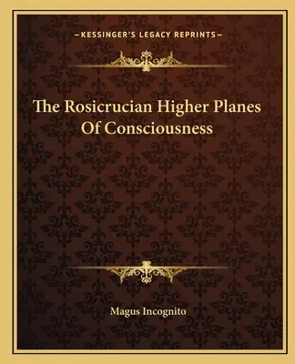 Los planos superiores de conciencia rosacruces - The Rosicrucian Higher Planes Of Consciousness