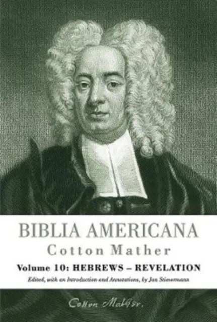 Biblia Americana: Un comentario sinóptico sobre el Antiguo y el Nuevo Testamento. Volumen 10: Hebreos - Apocalipsis - Biblia Americana: America's First Bible Commentary. a Synoptic Commentary on the Old and New Testaments. Volume 10: Hebrews - Revelation