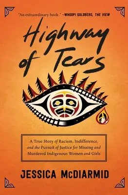 La autopista de las lágrimas: Una historia real de racismo, indiferencia y búsqueda de justicia para las mujeres y niñas indígenas desaparecidas y asesinadas - Highway of Tears: A True Story of Racism, Indifference, and the Pursuit of Justice for Missing and Murdered Indigenous Women and Girls