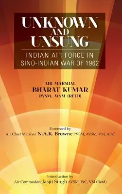 Unknown and Unsung: Las fuerzas aéreas indias en la guerra sino-india de 1962 - Unknown and Unsung: Indian Air Force in Sino-India War of 1962