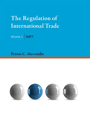 La reglamentación del comercio internacional, volumen 1: GATT - The Regulation of International Trade, Volume 1: GATT