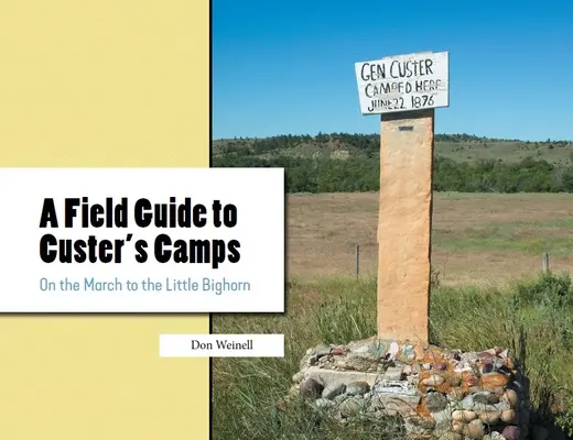 Guía de campo de los campamentos de Custer: En marcha hacia Little Bighorn - A Field Guide to Custer's Camps: On the March to the Little Bighorn