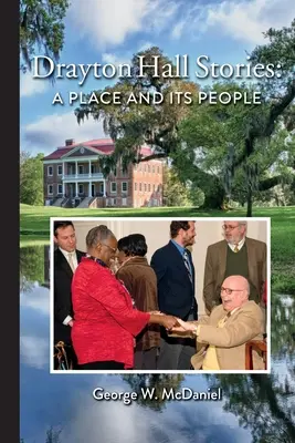 Historias de Drayton Hall: Un lugar y su gente - Drayton Hall Stories: A Place and Its People