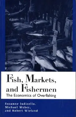 Pescado, mercados y pescadores: La economía de la sobrepesca - Fish, Markets, and Fishermen: The Economics of Overfishing