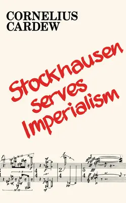 Stockhausen sirve al imperialismo y otros artículos - Stockhausen Serves Imperialism and Other Articles