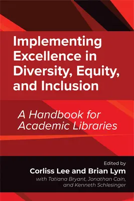 Implementación de la excelencia en la diversidad, la equidad y la inclusión: Manual para bibliotecas académicas - Implementing Excellence in Diversity, Equity, and Inclusion: A Handbook for Academic Libraries