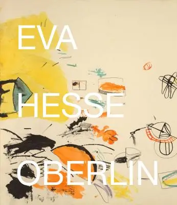 Eva Hesse: Dibujos de Oberlin: Dibujos de la colección del Allen Memorial Art Museum, Oberlin College - Eva Hesse: Oberlin Drawings: Drawings in the Collection of the Allen Memorial Art Museum, Oberlin College