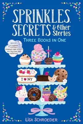 Sprinkles, Secrets & Other Stories: Llueven cupcakes; Sprinkles y secretos; Glaseado y amistad - Sprinkles, Secrets & Other Stories: It's Raining Cupcakes; Sprinkles and Secrets; Frosting and Friendship