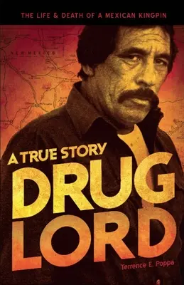 Drug Lord: Una historia real: Vida y muerte de un capo mexicano - Drug Lord: A True Story: The Life and Death of a Mexican Kingpin